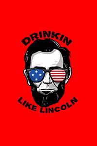 Drinkin Like Lincoln