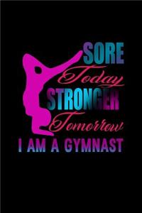 Sore Today, Stronger tomorrow. I am a Gymnast.