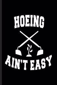Hoeing Ain't Easy