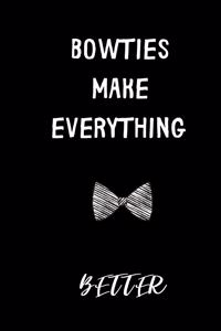 Bowties make everything Better