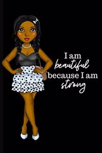 I AM BEAUTIFUL BECAUSE I AM STRONG notebook/journal