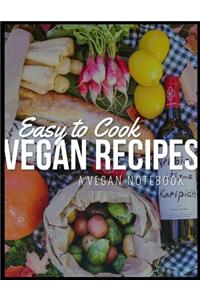 Easy to Cook Vegan Recipes, A Vegan Notebook