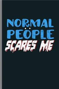 Normal People Scares Me