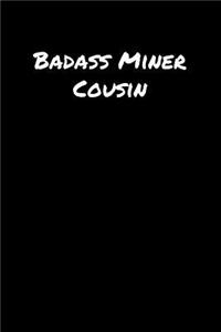 Badass Miner Cousin