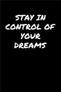 Stay In Control Of Your Dreams