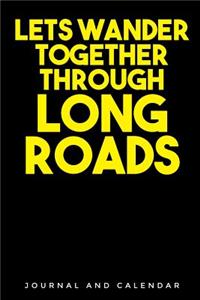 Lets Wander Together Through Long Roads