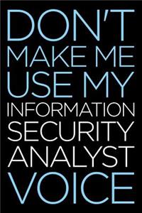 Don't Make Me Use My Information Security Analyst Voice