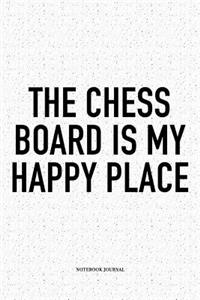The Chess Board Is My Happy Place