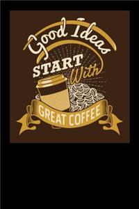 Good Ideas Start With Great Coffee