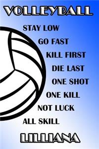 Volleyball Stay Low Go Fast Kill First Die Last One Shot One Kill Not Luck All Skill Lilliana