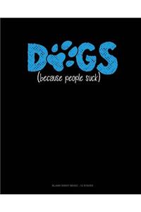 Dogs Because People Suck