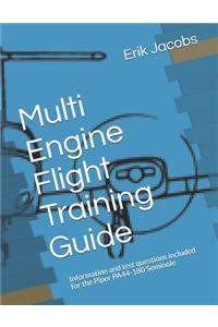 Multi Engine Flight Training Guide: Information and test questions included for the Piper PA44-180 Seminole