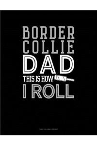 Border Collie Dad This Is How I Roll