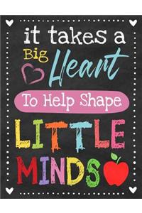It takes a big heart to help shape little minds