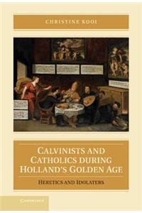 Calvinists and Catholics During Holland's Golden Age