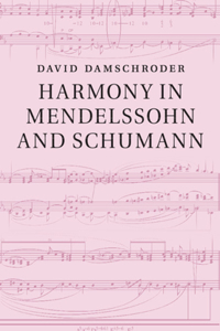 Harmony in Mendelssohn and Schumann