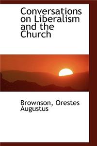 Conversations on Liberalism and the Church