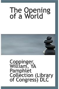 The Opening of a World