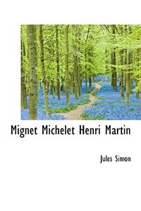Mignet Michelet Henri Martin