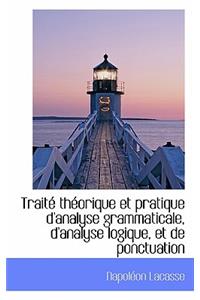Trait Th Orique Et Pratique D'Analyse Grammaticale, D'Analyse Logique, Et de Ponctuation