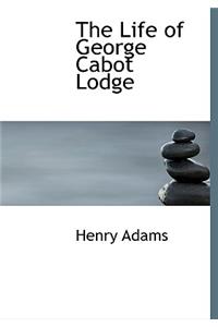 The Life of George Cabot Lodge