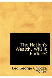 The Nation's Wealth, Will It Endure?