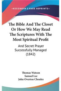 Bible And The Closet Or How We May Read The Scriptures With The Most Spiritual Profit