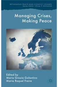 Managing Crises, Making Peace