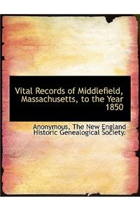 Vital Records of Middlefield, Massachusetts, to the Year 1850