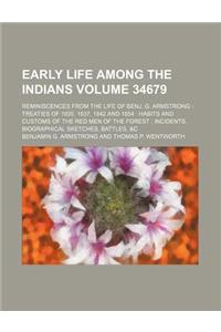 Early Life Among the Indians Volume 34679; Reminiscences from the Life of Benj. G. Armstrong Treaties of 1835, 1837, 1842 and 1854 Habits and Customs