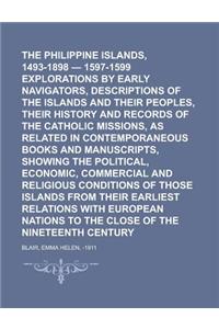 The Philippine Islands, 1493-1898 - 1597-1599 Explorations by Early Navigators, Descriptions of the Islands and Their Peoples, Their History and Recor