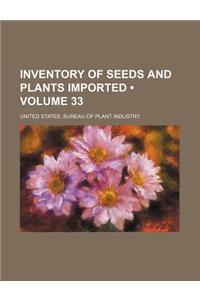 Inventory of Seeds and Plants Imported (Volume 33)