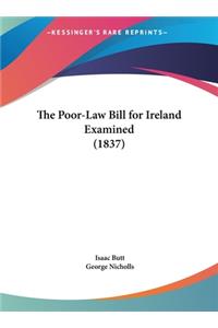 The Poor-Law Bill for Ireland Examined (1837)