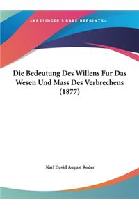 Die Bedeutung Des Willens Fur Das Wesen Und Mass Des Verbrechens (1877)