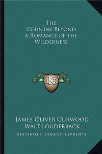 The Country Beyond a Romance of the Wilderness