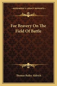 For Bravery On The Field Of Battle