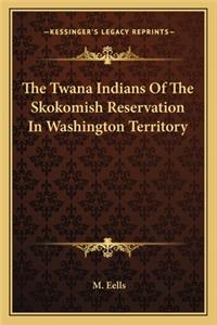 Twana Indians of the Skokomish Reservation in Washington Territory