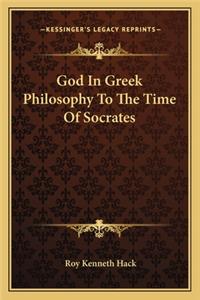 God in Greek Philosophy to the Time of Socrates