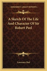 A Sketch Of The Life And Character Of Sir Robert Peel