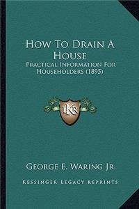 How to Drain a House