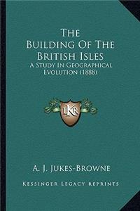 Building of the British Isles the Building of the British Isles