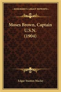 Moses Brown, Captain U.S.N. (1904)