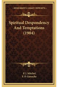 Spiritual Despondency And Temptations (1904)