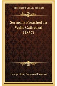 Sermons Preached in Wells Cathedral (1857)