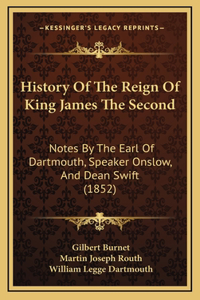 History Of The Reign Of King James The Second