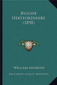 Bygone Hertfordshire (1898)