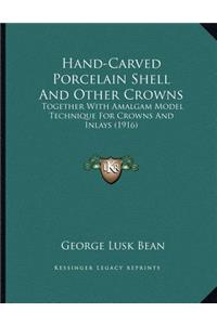 Hand-Carved Porcelain Shell And Other Crowns