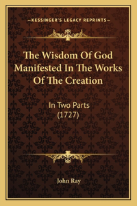 The Wisdom Of God Manifested In The Works Of The Creation