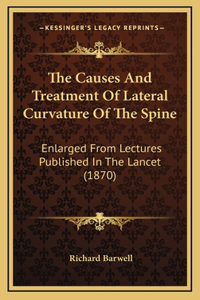The Causes and Treatment of Lateral Curvature of the Spine