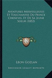 Aventures Merveilleuses Et Touchantes Du Prince Chenevis, Et De Sa Jeune Soeur (1852)